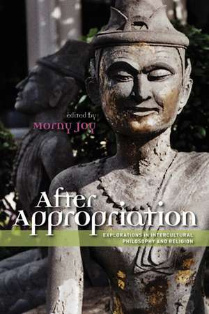 After Appropriation: Explorations in Intercultural Philosophy and Religion de Morny Joy