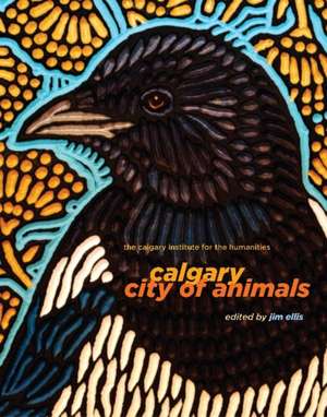 Calgary: City of Animals de Jim Ellis