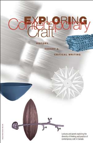 Exploring Contemporary Craft: History, Theory and Critical Writing de Jean Johnson