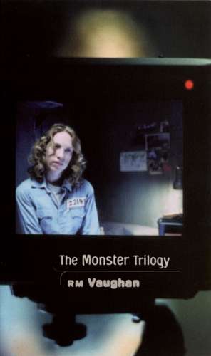 The Monster Trilogy de R. M. Vaughan