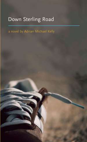 Down Sterling Road de Adrian Michael Kelly