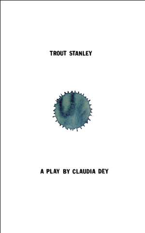 Trout Stanley de Claudia Dey