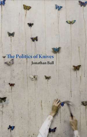 The Politics of Knives de Jonathan Ball