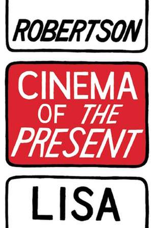 Cinema of the Present de Lisa Robertson