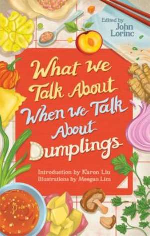 What We Talk About When We Talk About Dumplings de John Lorinc