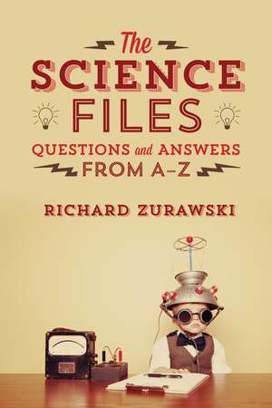 The Science Files: Questions and Answers from A – Z de Richard Zurawski