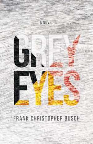 Grey Eyes de Frank Christopher Busch