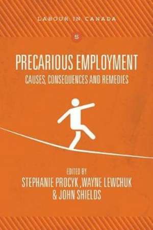 Precarious Employment: Causes, Consequences and Remedies de Stephanie Procyk