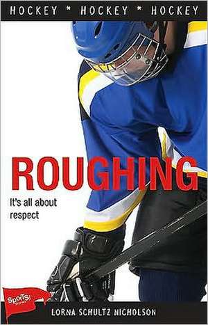 Roughing de Lorna Schultz-Nicholson