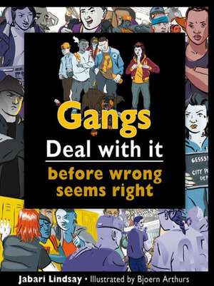 Gangs: Deal with It Before Wrong Seems Right de Jabari Lindsay