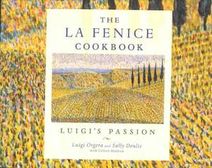 The La Fenice Cookbook: Luigi's Passion de Luigi Orgera