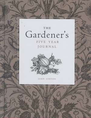 The Gardener's Five Year Journal de John Ashton