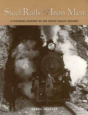 Steel Rails and Iron Men de Barrie Sanford