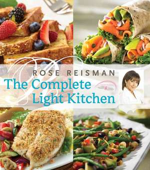 The Complete Light Kitchen de Rose Reisman