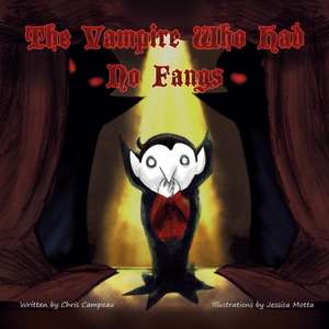 The Vampire Who Had No Fangs de Chris Campeau