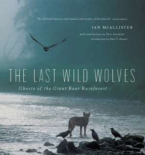 The Last Wild Wolves: Ghosts of the Rain Forest de Ian McAllister