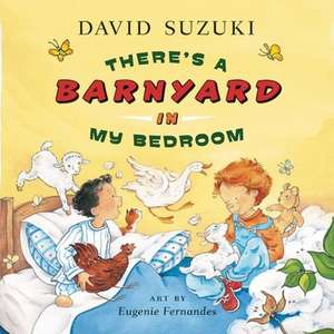 There's a Barnyard in My Bedroom de David Suzuki