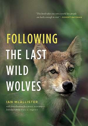 Following the Last Wild Wolves de Ian McAllister