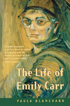 The Life of Emily Carr de Paula Blanchard