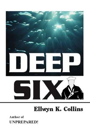 Deep Six de Ellwyn K. Collins