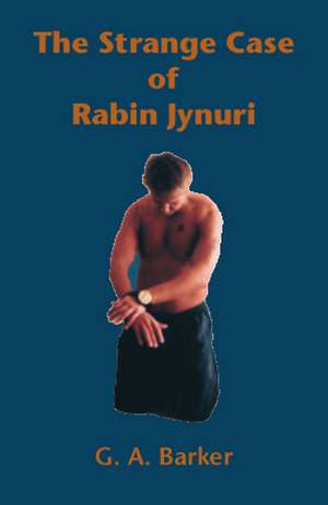 The Strange Case of Rabin Jynuri de G. A. Barker