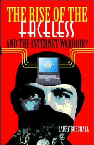 The Rise of the Faceless and the Internet Warrior? de Larry Burchall