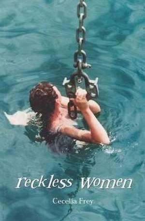 Reckless Women de Cecilia Frey