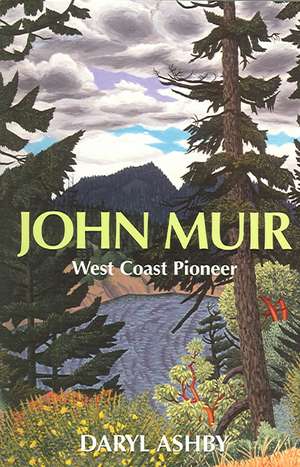 John Muir: West Coast Pioneer de Daryl Ashby