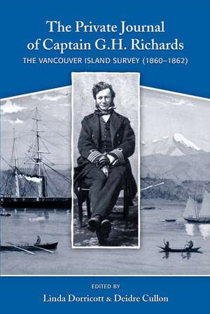 Private Journal of Captain G H Richards: The Vancouver Island Survey (1860-1862) de Linda Dorricott