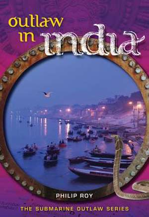 Outlaw in India de Philip Roy