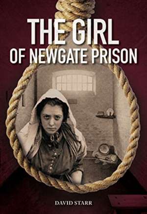 The Girl of Newgate Prison de David Starr