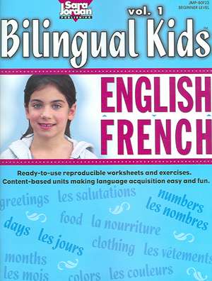 Bilingual Kids, English-French, Volume 1 -- Resource Book de Sara Jordan