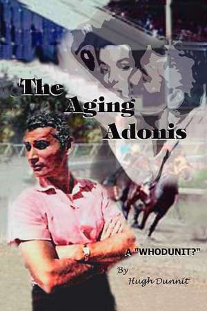 The Aging Adonis de Dunnit Hugh Dunnit