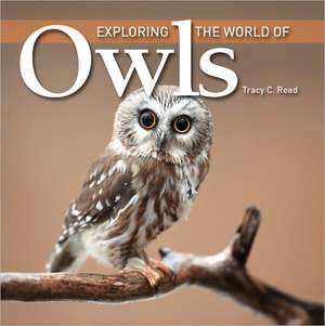 Exploring the World of Owls de Tracy C. Read