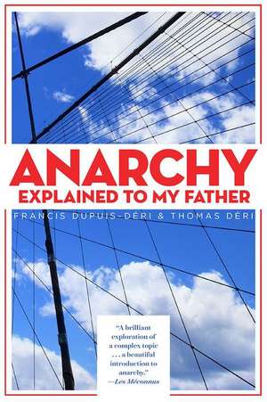 Anarchy Explained to My Father de Francis Dupuis-Deri