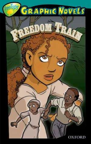 Oxford Reading Tree: Level 16: TreeTops Graphic Novels: Freedom Train de Glen Downey