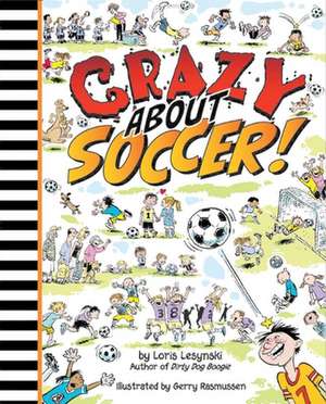 Crazy About Soccer de Loris Lesynski