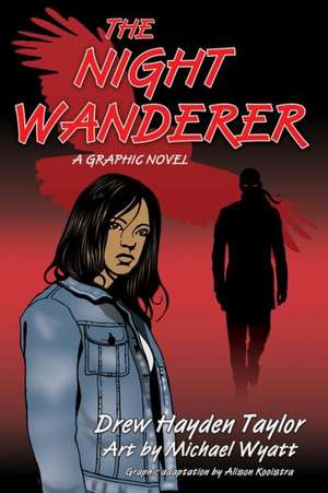 The Night Wanderer: A Graphic Novel de Drew Hayden Taylor