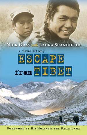 Escape from Tibet: A True Story de Nick Gray