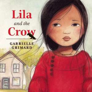 Lila and the Crow de Gabrielle Grimard