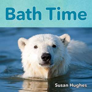 Bath Time -- Nap Time -- Play Time de Susan Hughes