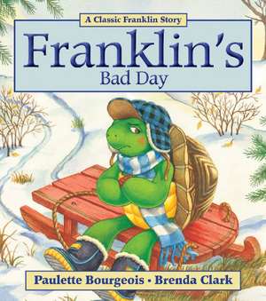 Franklin's Bad Day de Paulette Bourgeois