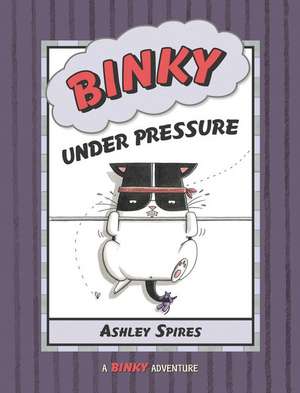 Binky Under Pressure de Ashley Spires