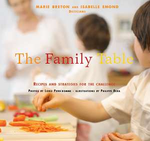 Family Table: Recipes and Strategies de Marie Breton