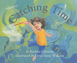 Catching Time de Rachna Gilmore