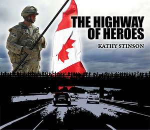 Highway of Heroes de Kathy Stinson