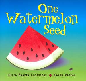 One Watermelon Seed de Celia Lottridge