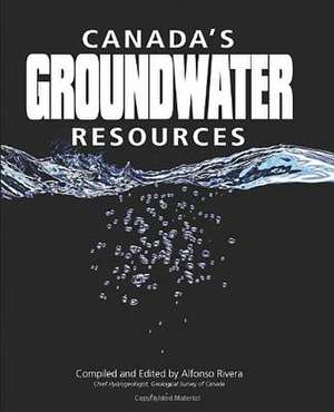 Canada's Groundwater Resources de Alfonso Rivera