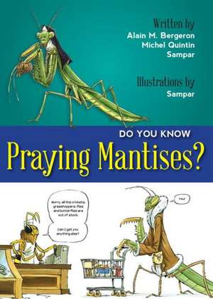 Do You Know Praying Mantises? de Alain M. Bergeron