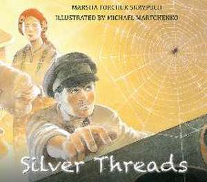 Silver Threads de Marsha Forchuk Skrypuch